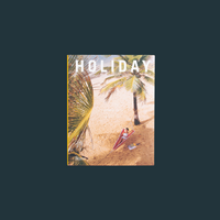 Holiday | The Best Travel Magazine That Ever Was by Pamela Fiori