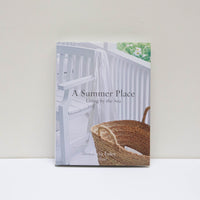 A Summer Place: Living by the Sea by Tricia Foley