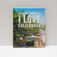Nathan Turner's I Love California: Live, Eat, and Entertain the West Coast Way