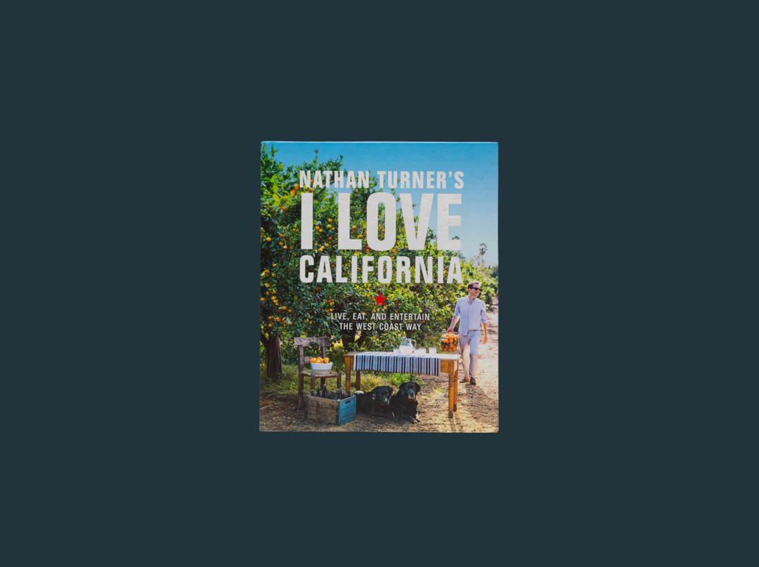 Nathan Turner's I Love California: Live, Eat, and Entertain the West Coast Way