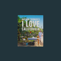 Nathan Turner's I Love California: Live, Eat, and Entertain the West Coast Way