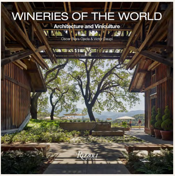 Wineries Of The World: Architecture And Viniculture