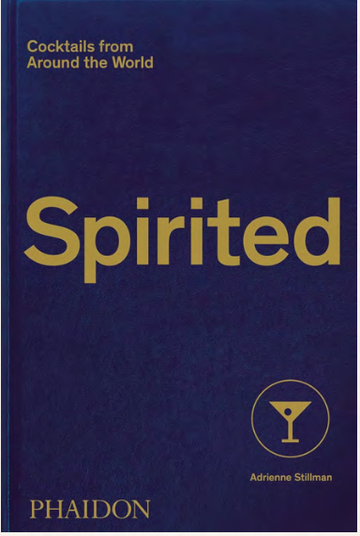 Spirited: Cocktails From Around The World