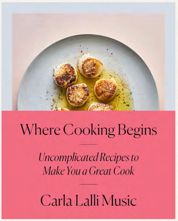 Where Cooking Begins: UNCOMPLICATED RECIPES TO MAKE YOU A GREAT COOK